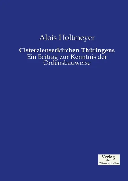 Обложка книги Cisterzienserkirchen Thuringens, Alois Holtmeyer