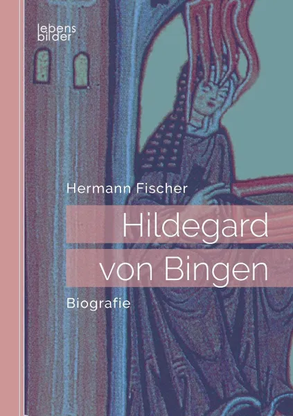 Обложка книги Hildegard von Bingen, Hermann Fischer