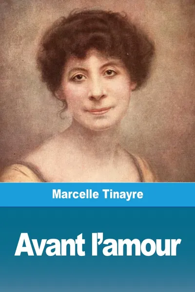 Обложка книги Avant l'amour, Marcelle Tinayre