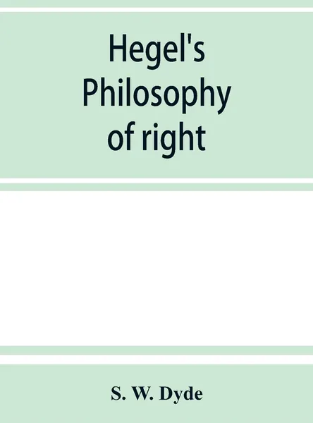 Обложка книги Hegel's Philosophy of right, S. W. Dyde