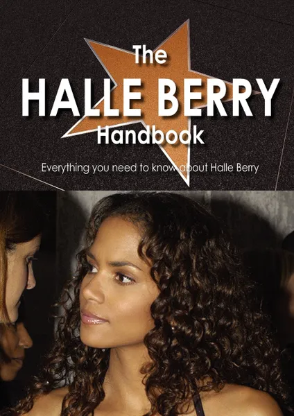 Обложка книги The Halle Berry Handbook - Everything You Need to Know about Halle Berry, 