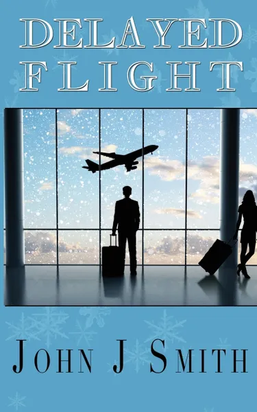 Обложка книги Delayed Flight, John J. Smith