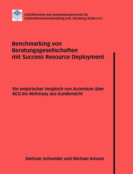 Обложка книги Benchmarking von Beratungsgesellschaften mit Success Resource Deployment, Dietram Schneider, Michael Amann