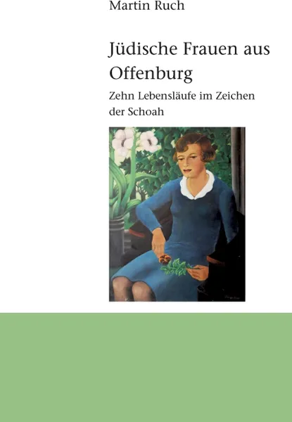 Обложка книги Judische Frauen aus Offenburg, Martin Ruch