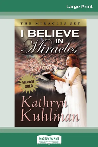 Обложка книги I Believe in Miracles (16pt Large Print Edition), Kathryn Kuhlman