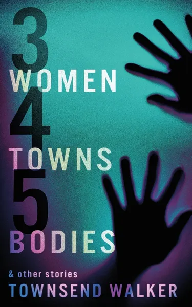 Обложка книги 3 Women 4 Towns 5 Bodies, Townsend Walker