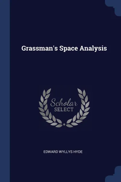 Обложка книги Grassman's Space Analysis, Edward Wyllys Hyde