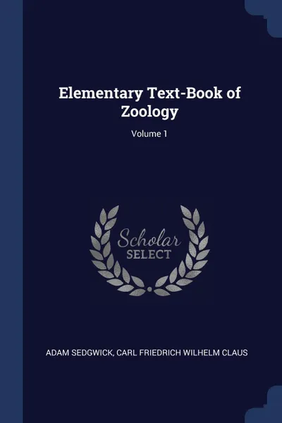 Обложка книги Elementary Text-Book of Zoology; Volume 1, Adam Sedgwick, Carl Friedrich Wilhelm Claus