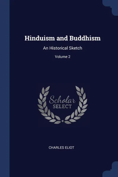 Обложка книги Hinduism and Buddhism. An Historical Sketch; Volume 2, Charles Eliot