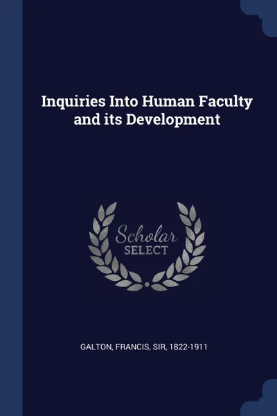 Обложка книги Inquiries Into Human Faculty and its Development, Francis Galton