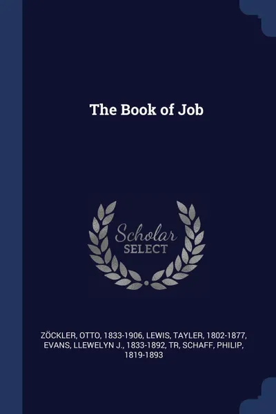 Обложка книги The Book of Job, Otto Zöckler, Tayler Lewis, Llewelyn J. Evans