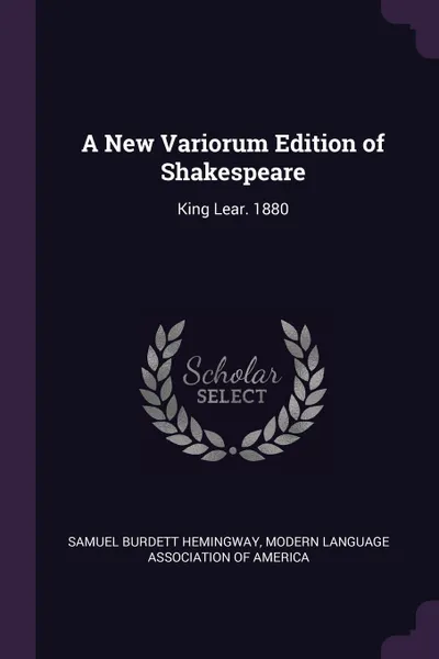 Обложка книги A New Variorum Edition of Shakespeare. King Lear. 1880, Samuel Burdett Hemingway