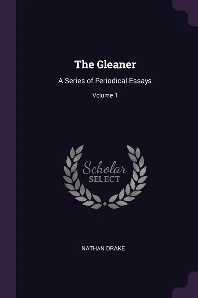 Обложка книги The Gleaner. A Series of Periodical Essays; Volume 1, Nathan Drake
