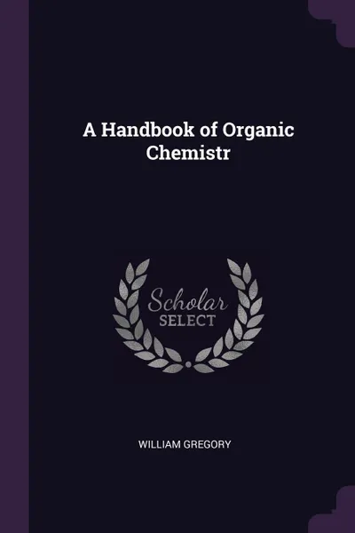 Обложка книги A Handbook of Organic Chemistr, William Gregory