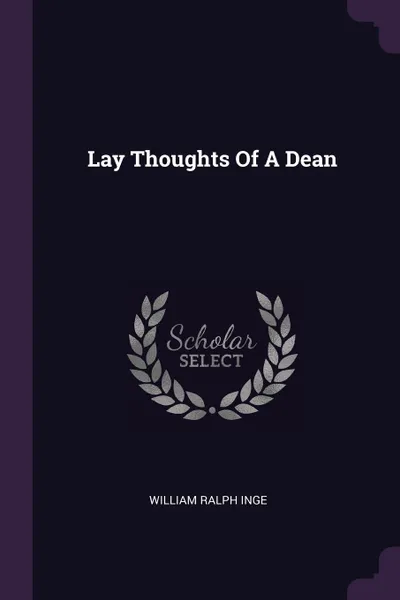 Обложка книги Lay Thoughts Of A Dean, William Ralph Inge