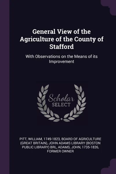 Обложка книги General View of the Agriculture of the County of Stafford. With Observations on the Means of its Improvement, William Pitt