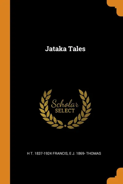 Обложка книги Jataka Tales, H T. 1837-1924 Francis, E J. 1869- Thomas
