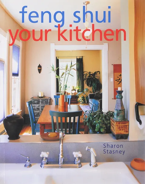 Обложка книги Feng Shui Your Kitchen, Stasney, S