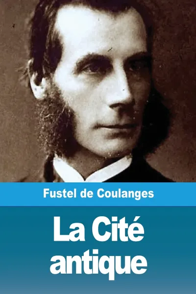 Обложка книги La Cite antique, Fustel de Coulanges