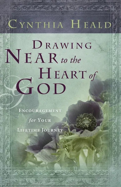 Обложка книги Drawing Near to the Heart of God. Encouragement for Your Lifetime Journey, Cynthia Heald