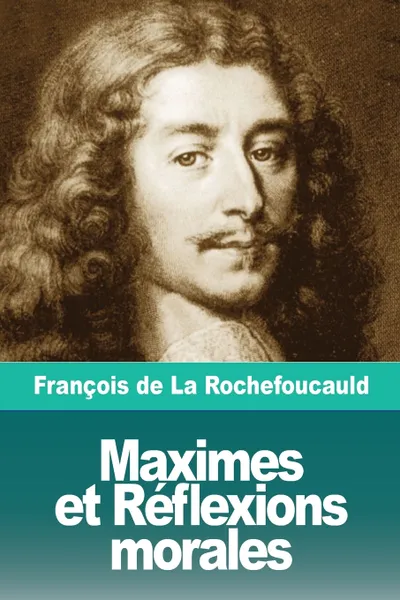 Обложка книги Maximes et Reflexions morales, François de La Rochefoucauld