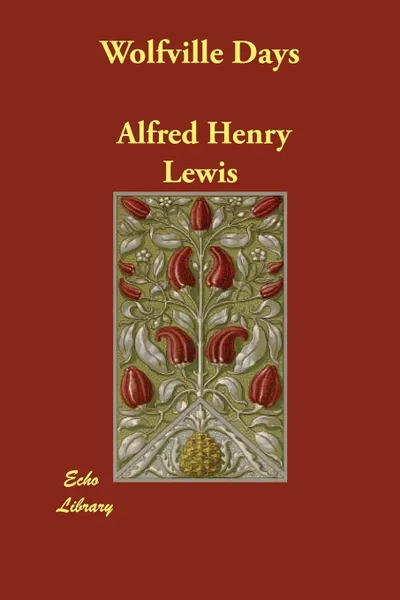 Обложка книги Wolfville Days, Alfred Henry Lewis