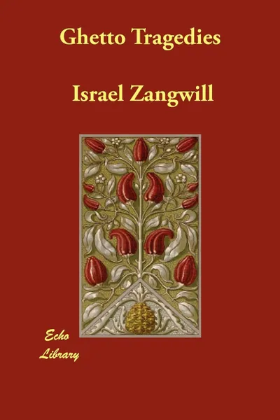 Обложка книги Ghetto Tragedies, Israel Zangwill