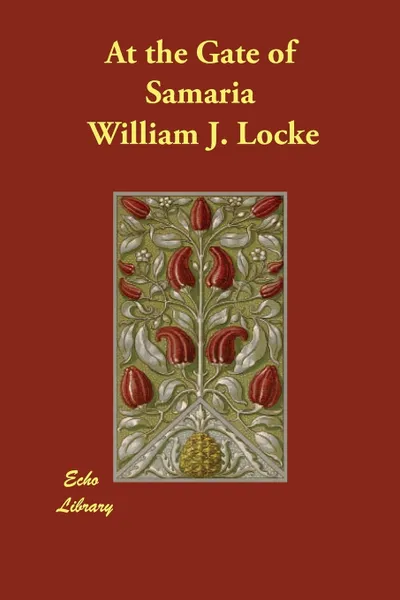 Обложка книги At the Gate of Samaria, William J. Locke
