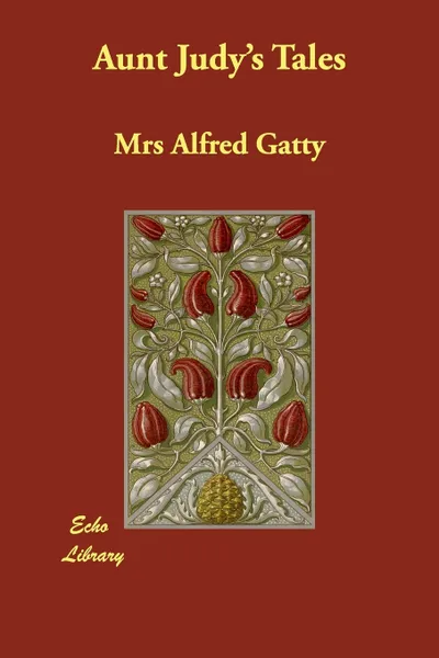 Обложка книги Aunt Judy's Tales, Mrs Alfred Gatty