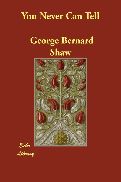 Обложка книги You Never Can Tell, George Bernard Shaw