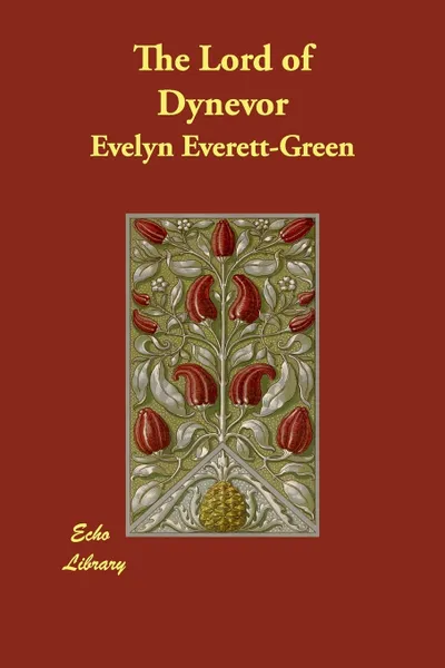 Обложка книги The Lord of Dynevor, Evelyn Everett-Green