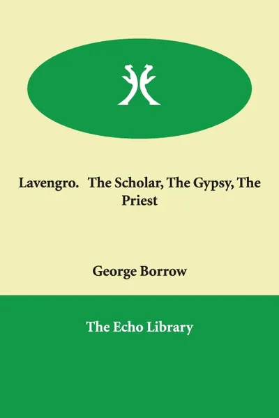 Обложка книги Lavengro.   The Scholar, The Gypsy, The Priest, George Borrow