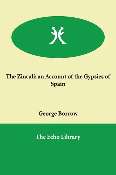 Обложка книги The Zincali. an Account of the Gypsies of Spain, George Borrow