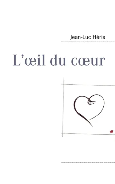 Обложка книги L'oeil du coeur, Jean-Luc Héris