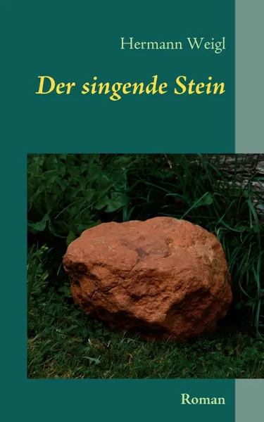 Обложка книги Der singende Stein, Hermann Weigl