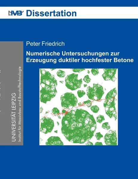 Обложка книги Numerische Untersuchungen zur Erzeugung duktiler hochfester Betone, Peter Friedrich