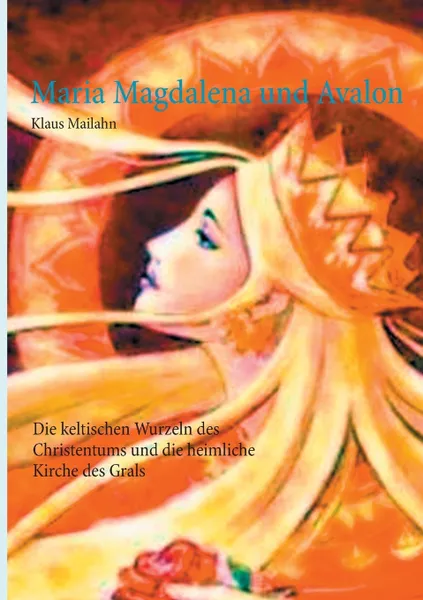 Обложка книги Maria Magdalena und Avalon, Klaus Mailahn