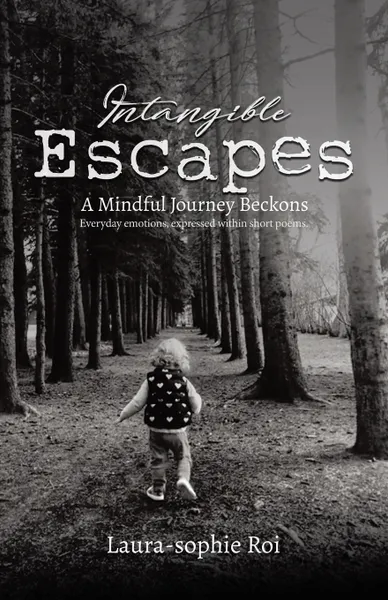 Обложка книги Intangible Escapes. A Mindful Journey Beckons, Laura-sophie Roi