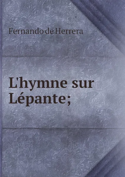 Обложка книги L'hymne sur Lepante;, Fernando de Herrera