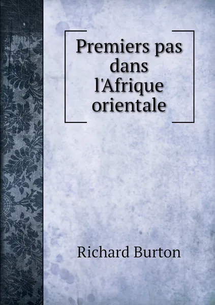 Обложка книги Premiers pas dans l'Afrique orientale, Richard Burton