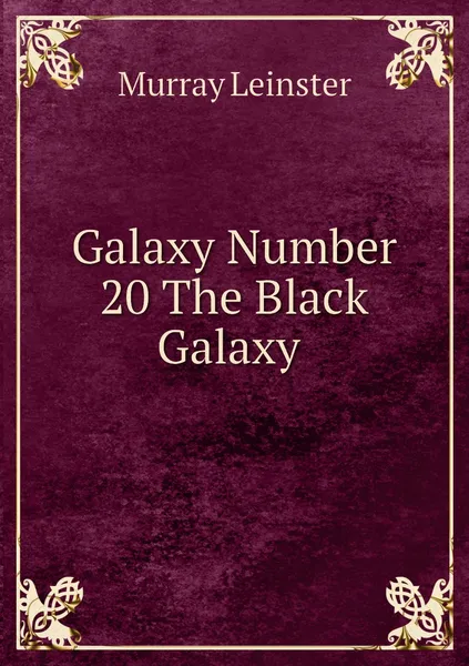 Обложка книги Galaxy Number 20 The Black Galaxy , Murray Leinster