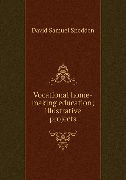 Обложка книги Vocational home-making education; illustrative projects, David Samuel Snedden