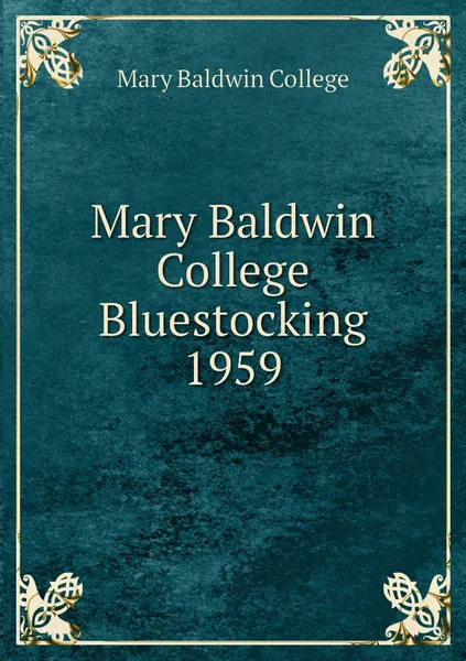 Обложка книги Mary Baldwin College Bluestocking 1959, Mary Baldwin College