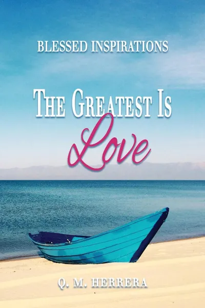 Обложка книги The Greatest Is Love (B&W Version), Q. M. Herrera