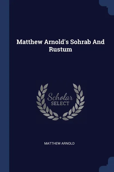 Обложка книги Matthew Arnold's Sohrab And Rustum, Matthew Arnold