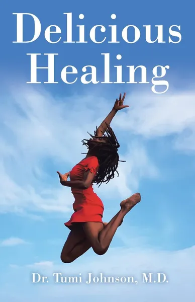 Обложка книги Delicious Healing, M.D. Dr. Tumi Johnson