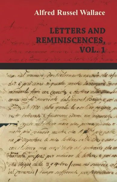 Обложка книги Alfred Russel Wallace. Letters and Reminiscences, Vol. 1, Alfred Russel Wallace