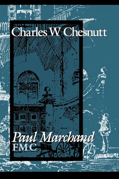 Обложка книги Paul Marchand F.M.C., Charles Waddell Chesnutt