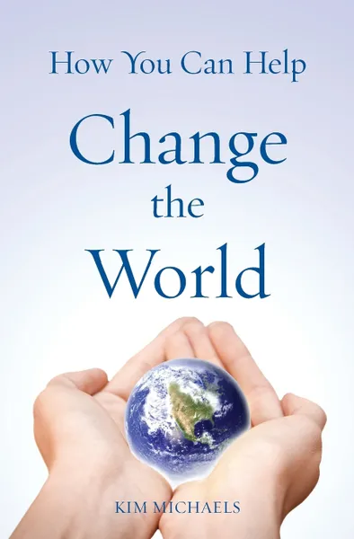 Обложка книги How You Can Help Change the World, Kim Michaels