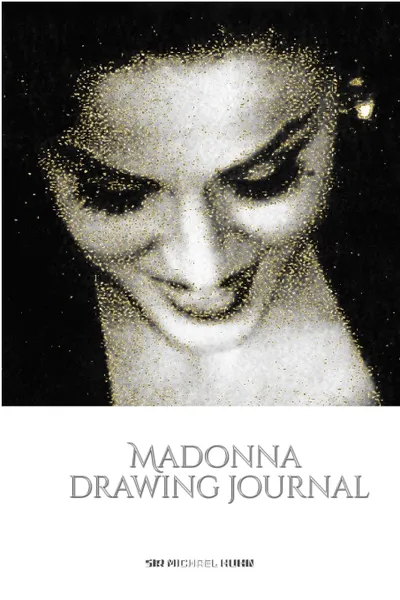 Обложка книги Iconic Madonna drawing Journal Sir Michael Huhn Designer  edition, Sir Michael Huhn, Michael Huhn